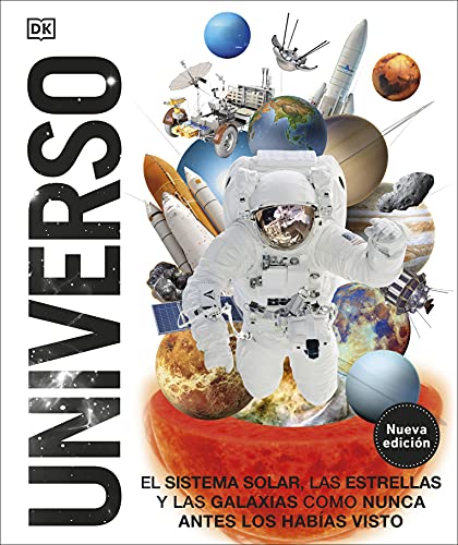 Universo (nueva edición) (Mundo 3D): El Sistema Solar, las estrellas y las galaxias como nunca antes las habías visto (Enciclopedia visual)